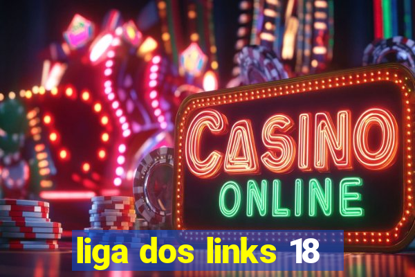 liga dos links 18